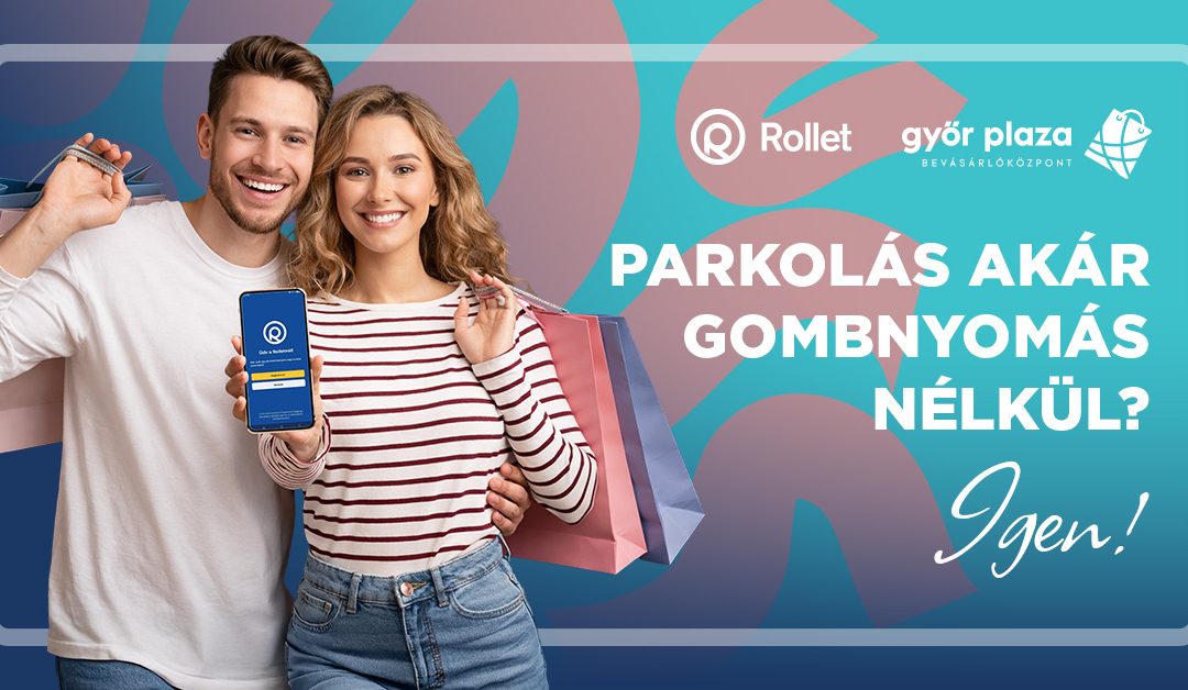 Parkolj egyszerűen a Győr Plazában – Rollet applikációval